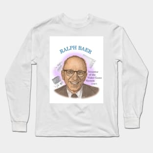 Ralph Baer, Inventor of the Video Game Long Sleeve T-Shirt